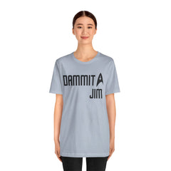 DAMMIT JIM - Unisex Jersey Short Sleeve Tee
