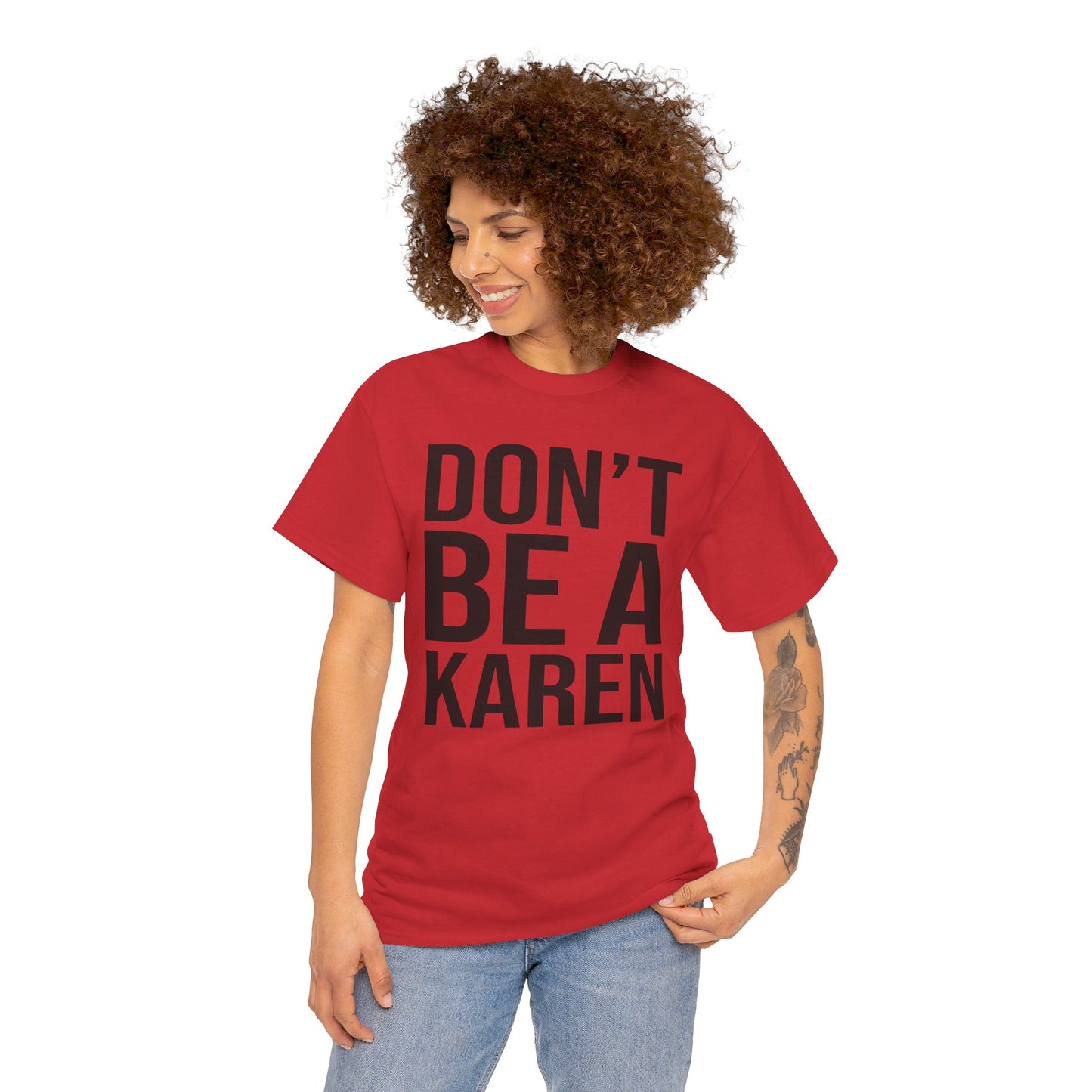 BOLD Don't Be A Karen = Unisex Heavy Cotton Tee