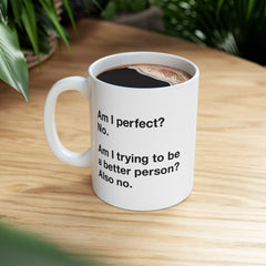 Am I Perfect Ceramic Mug, (11oz, 15oz)