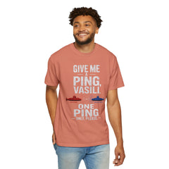 Hunt For Red October Give Me A Ping  Vasili Unisex Garment-Dyed T-shirt