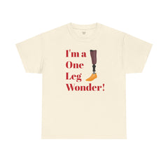 I'm A One Leg Wonder - Unisex Garment-Dyed T-shirt