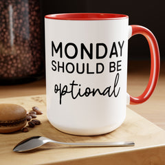 MONDAY SHOULD BE Optional,Two-Tone 15 oz Mug