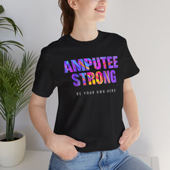 Amputee Strong Motivational Quote - Unisex T-Shirt
