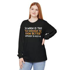Funny Old Enough to Know Better Long Sleeve T-Shirt