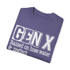 GEN X FUNNY graphic, Raised on Hose Water and Neglect, Retro Comfort Colors 1717, unisex garment-dyed t-shirt, gift for him, gift for her, Birthday gift tee, Vintage Style graphic tee, Fathers Day Shirt