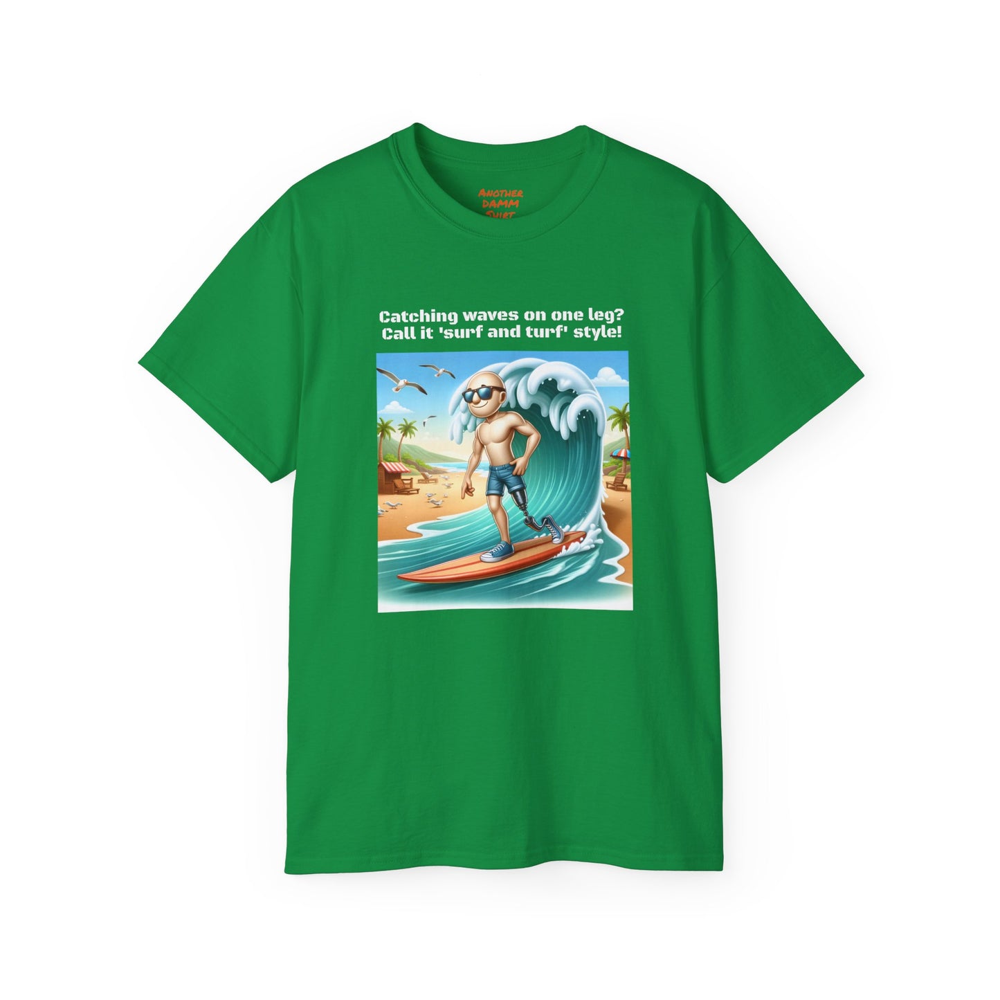 Amputees The Surf Is Up! -  Unisex Ultra Cotton Tee | Amputee Humor, Leg Amputee, Limb Awareness, Fun Prosthetic Apparel, Fun Amputee Tee