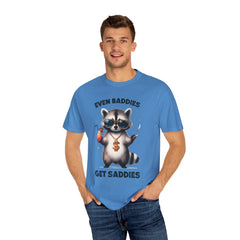 Even Baddies Get Saddies, Raccoon Comfort Colors Shirt