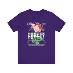 Stay Positive Rose Unisex Tee - Forget Your Problems