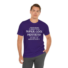 Prosthetist Quote T-Shirt — "Super Cool Prosthetist" Graphic Tee