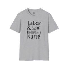 Labor Delivery Nurse - Unisex Softstyle T-Shirt | Nurse Awareness,Medical Wear,Gift For Her,Scrubs Lover, Hospital Staff,Registered Nurse,RN