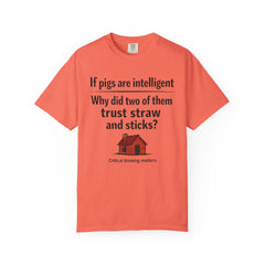 Critical Thinking T-Shirt — “If pigs are intelligent why did two of them trust straw and sticks?” Funny Educational Tee