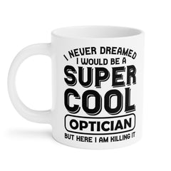 Super Cool Optican Humor - 11oz 15oz 20oz Mug