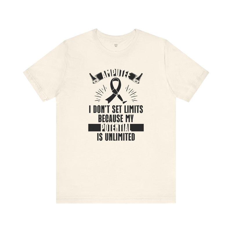 Motivational Amputee Quote - Unisex T Shirt