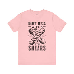 Funny Woman Barber Unisex Tee, Don't Mess with a Shears Shirt
