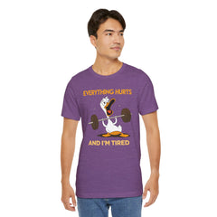 Funny EVERYTHING HURTS Tee - Unisex T-Shirt