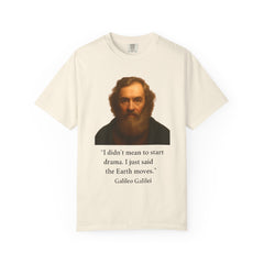 Historical Galileo Galilei Portrait Quote T‑Shirt — "I didn't mean to start drama. I just said the Earth moves."