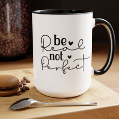Be real Not perfect, Motivational Quote - 15oz Mug