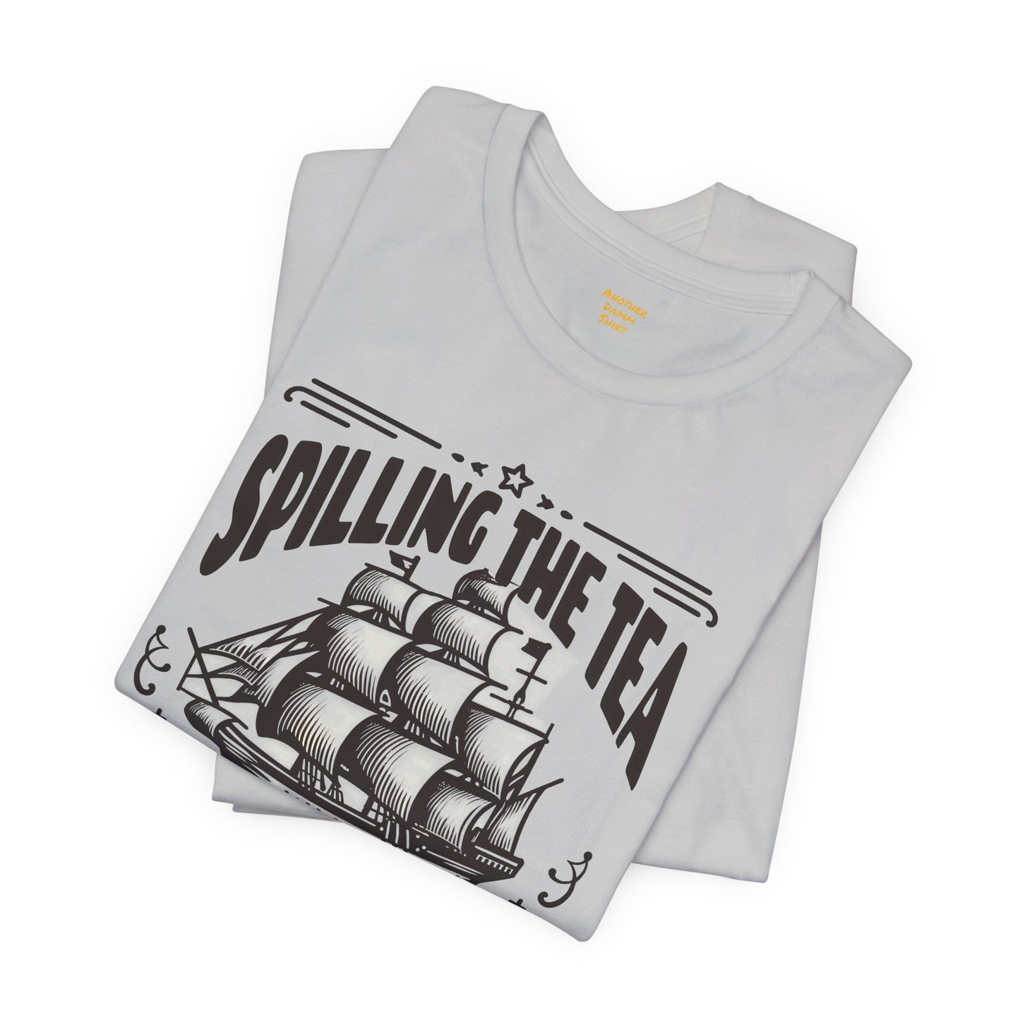 Spilling The Tea Since 1773, Sailing Ship Graphic, Unisex Jersey Short Sleeve Tee