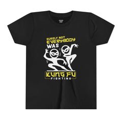 Fun Youth Tee - "Surely Not Everybody Was Kung Fu Fighting"