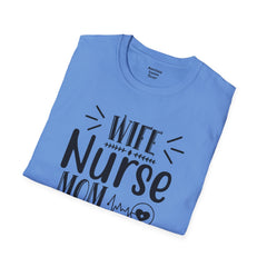 Wife Nurse Mom - Unisex Softstyle T-Shirt | Nurse Awareness,Medical Wear,Gift For Him,Scrubs Lover,Hospital Staff Gift,Gift For Her,RN