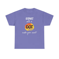Start with a dot make your mark! Unisex Heavy Cotton Tee / International Dot Day / Happy Dot Day / Teachers / Children / Elementary School