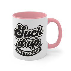 Suck It Up Buttercup - 11oz 15oz Mug