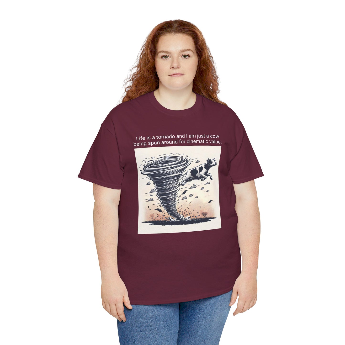 Life Is A Tornado and I am Just A Cow Being Spun Around For Cinematic Value - Unisex Heavy Cotton Tee