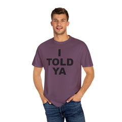 I TOLD YA movie tee, gift for her, gift for him, movie lover gift, film buff shirt, cinema fan tee, unique movie gift, pop culture shirt