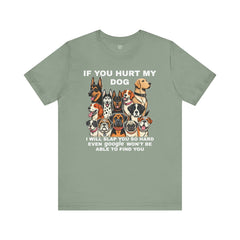 If You Hurt My Dog - Unisex Jersey Short Sleeve Tee