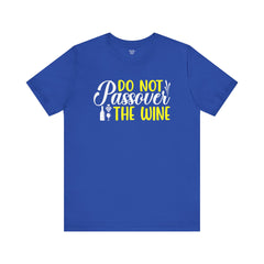 Funny Do Not Passover The Wine Unisex Tee