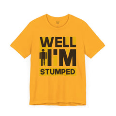 Funny Amputee Quote - Unisex Short Sleeve Tee,Amputee Awareness,Gift For Him,Gift For Her,Funny Amputee Gift,Leg Amputee,Limb Loss Awareness