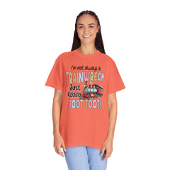Funny Trainwreck T-Shirt - I'm Not Always a Train Wreck, Just Kidding, Toot Toot!