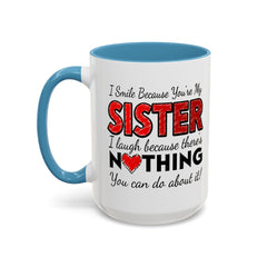 Funny You're My Sister Quote - Accent Coffee Mug (11, 15oz)