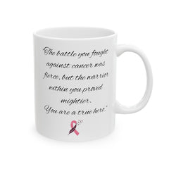 The battle you fought against cancer was fierce, but the warrior within you proved mightier. You are a true hero, Cancer Survivor Mug