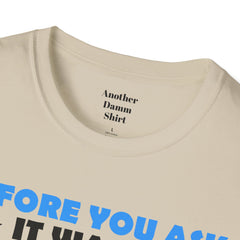 Funny Amputation Excuse - Unisex T Shirt,Amputation Awareness,Limb Awareness,Gift For Her,Gift For Him,Leg Amputee,Arm Amputee,Unique Gift,