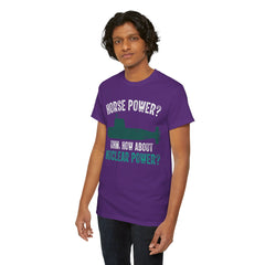 Horse Power? Uhm, How About Nuclear Power - Unisex Heavy Cotton Tee