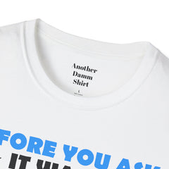 Funny Amputation Excuse - Unisex T Shirt,Amputation Awareness,Limb Awareness,Gift For Her,Gift For Him,Leg Amputee,Arm Amputee,Unique Gift,