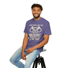 Some People Call Me Mechanic The Most Important Call Me Dad, Graphic Comfort Colors Unisex Relaxed Fit T Shirt