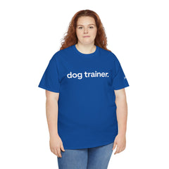 Dog Trainer T‑Shirt — "dog trainer." Front Logo with "we believe..." Positive Training Back Text
