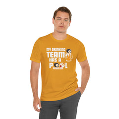 My Drinking Team Has A Pool Problem - Graphic Unisex Jersey Short Sleeve Tee