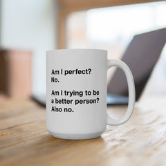 Am I Perfect Ceramic Mug, (11oz, 15oz)