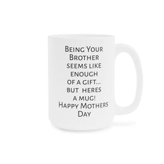 Mom humor mug, funny Mom gift, gift from brother, unique mom gift, coffee lover mug, humorous mug, Mothers Day, present for Mom, mom fun mug