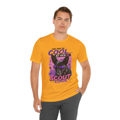 Scout Cool Dog T-Shirt — "You May Be Cool... But You're Not Scout Cool" Graphic Tee