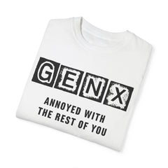 Unisex Garment-Dyed T-Shirt - 'GenX Annoyed with the Rest of You'