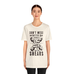 Funny Woman Barber Unisex Tee, Don't Mess with a Shears Shirt