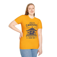 Lifes A Carousel Quote, Unisex Soft Style Shirt