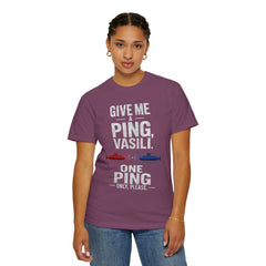 Hunt For Red October Give Me A Ping  Vasili Unisex Garment-Dyed T-shirt