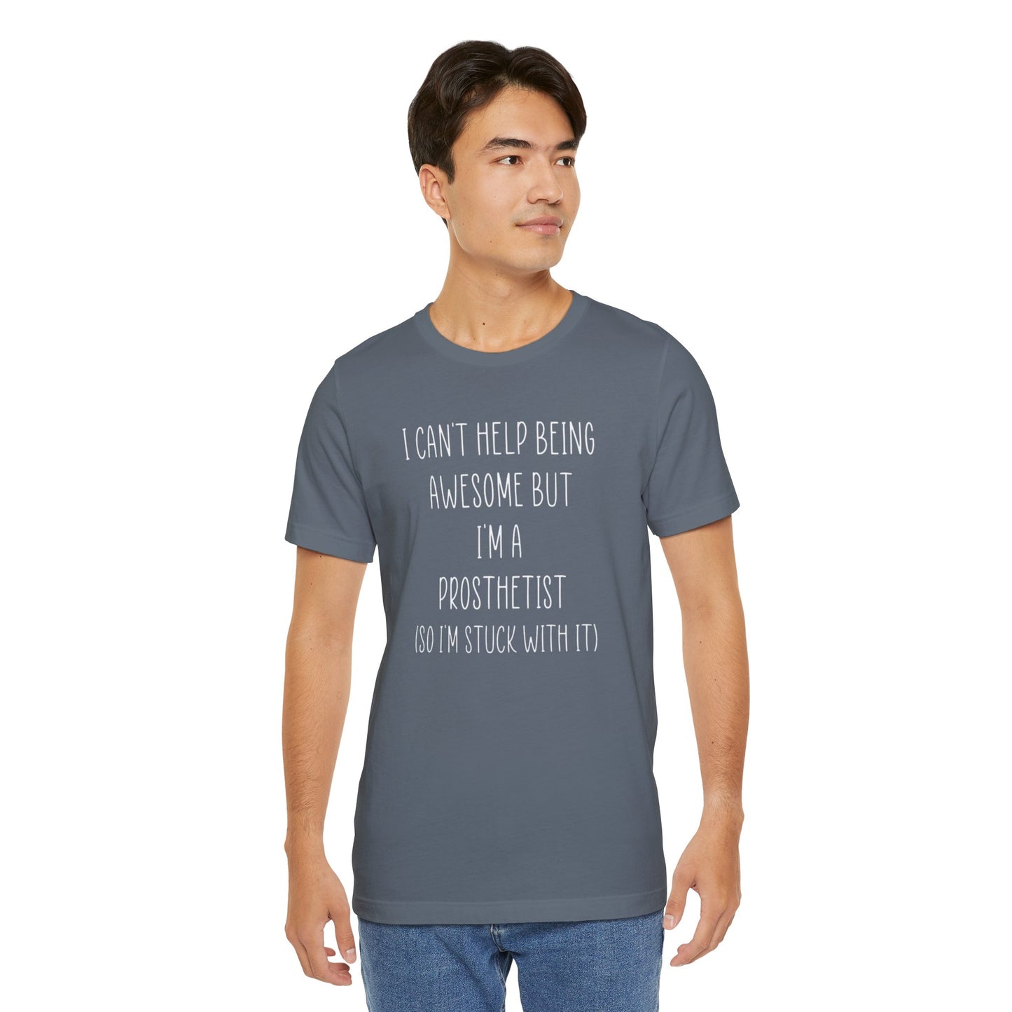 Prosthetist Awesome and Stuck With It - Graphic Unisex T Shirt