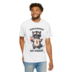 Even Baddies Get Saddies, Raccoon Comfort Colors Shirt