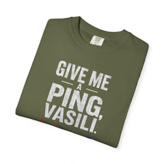 Hunt For Red October Give Me A Ping  Vasili Unisex Garment-Dyed T-shirt